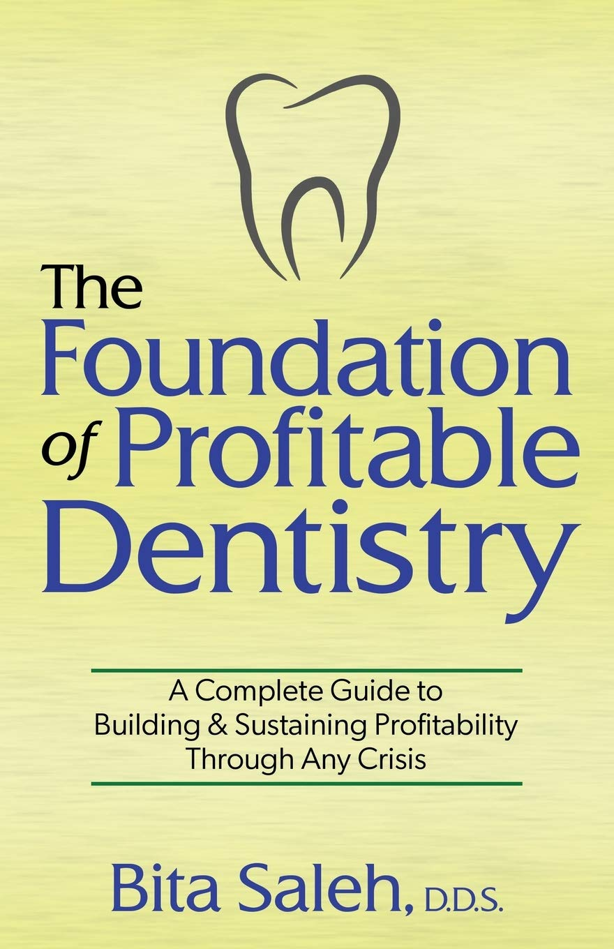 THE FOUNDATION OF PROFITABLE DENTISTRY: A COMPLETE GUIDE TO BUILDING & SUSTAINING PROFITABILITY THROUGH ANY CRISIS